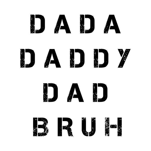 Dada Daddy Dad Bruh Fathers Day by karascom