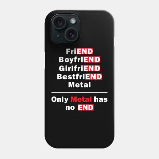 Only Metal Has No End Funny Saying Phone Case