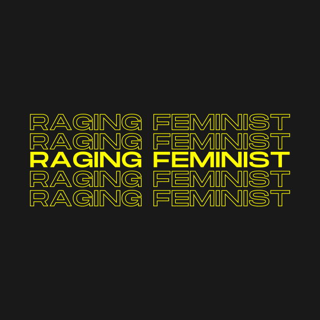 Raging Feminist Duplicated Text by nathalieaynie