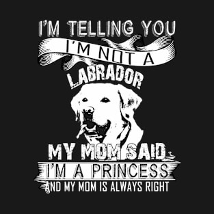 I'm telling you i'm not a labrador T-Shirt