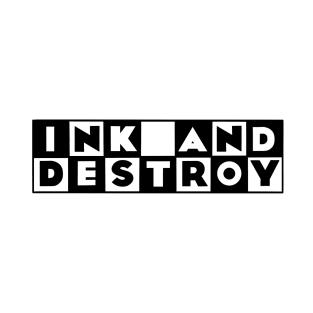 Ink and Destroy T-Shirt