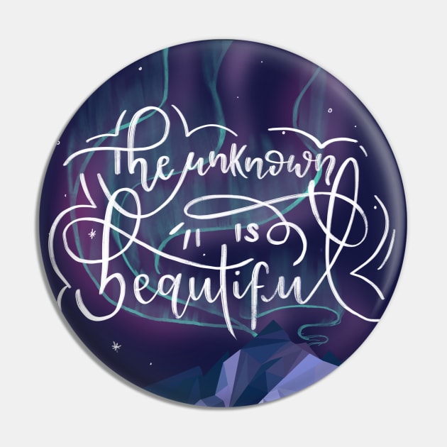 The unknown is beautiful Pin by Viloarts
