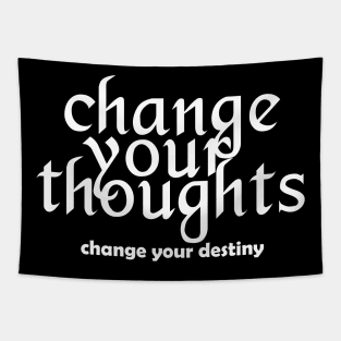 Change your thoughts change your destiny - white text Tapestry