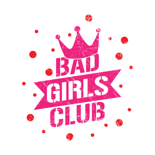 Bad girls club T-Shirt