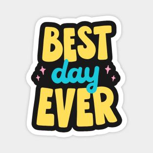 Best Day Ever Magnet