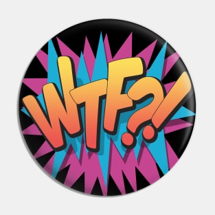 What The Fuck?! - Pop Art, Comic Book Style, Cartoon Text Pin