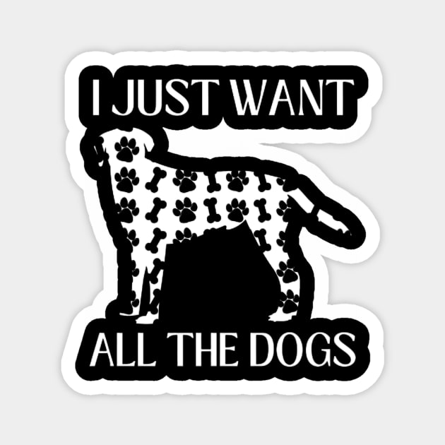 I Just Want All The Dogs Labrador Lover Magnet by Sams Design Room