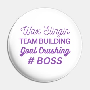 wax slingin, team building, goal crushing, hashtag boss Pin