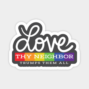 Love Thy Neighbor Magnet