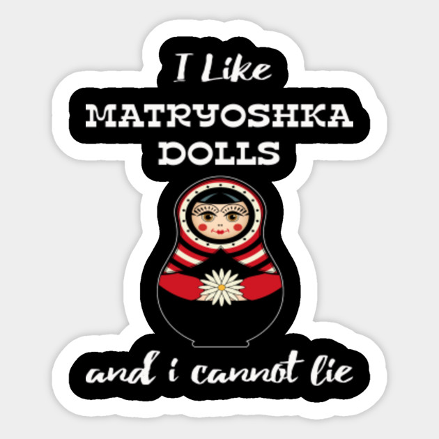 like matryoshka dolls