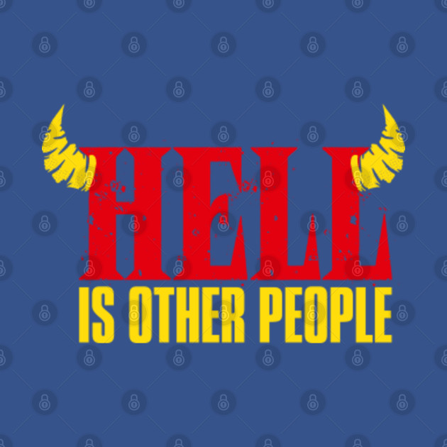 Discover Jean-Paul Sartre - Hell Is Other People quote - Hell Is Other People - T-Shirt