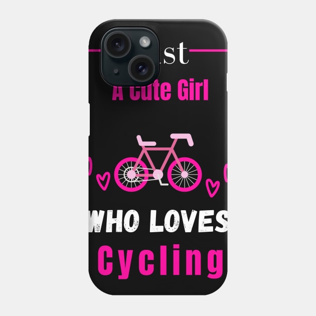Just A Cute Girl Who Loves cycling | cycling gift for cyclist Phone Case by Designerabhijit