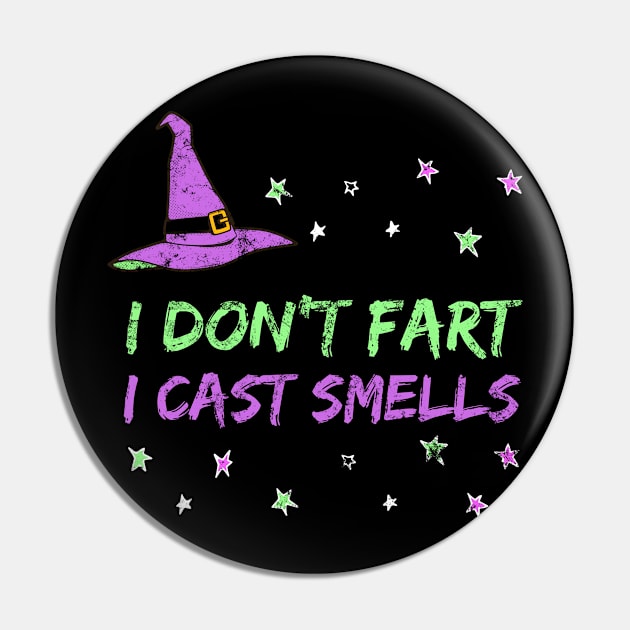 Funny Witch Design - I Don't Fart, I Cast Smells Pin by apparel.tolove@gmail.com