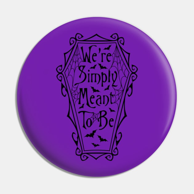 Simply Meant to be Pin by RavenWake