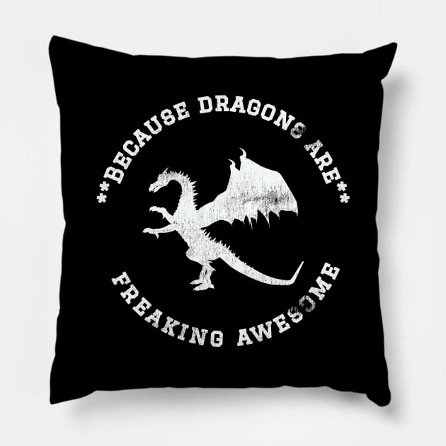Because Dragons are Freaking Awesome, Funny Dragon Saying, Dragon lover, Gift Idea, Distressed Dragon Pillow by joannejgg