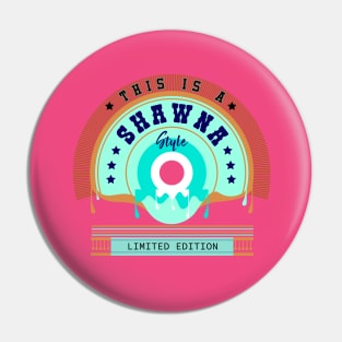 Shawna Name Style Pin