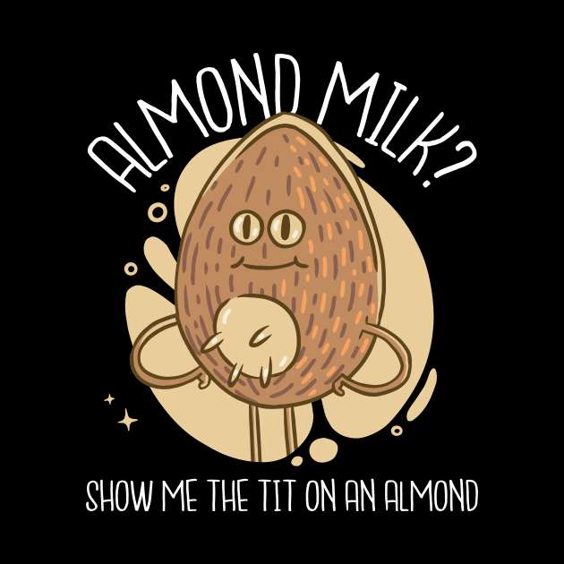 Almond Milk Funny Food Humor by Visual Vibes