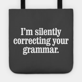 I'm silently correcting your grammar Tote