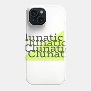 Clunatic Phone Case