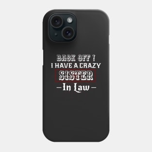 Back off I have a Crazy Sister -Funny Sister Gift Phone Case