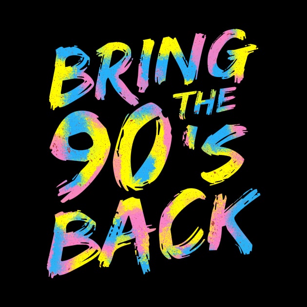 Bring the 90s Back by GuiltlessGoods