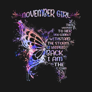 November Girl They Whispered To Her You Cannot  Withstand The Storm She Whispered Back I Am The Storm Tshirt Funny Gifts Woman T-Shirt