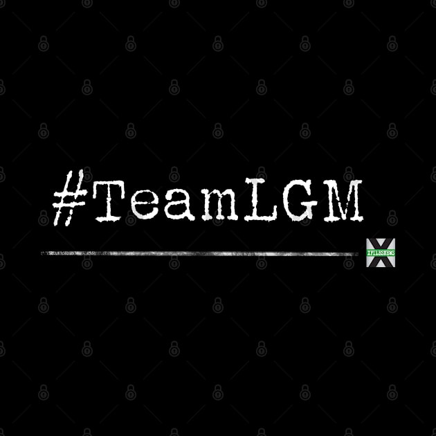 XFN ORIGINALS: #TEAMLGM by XFilesNews