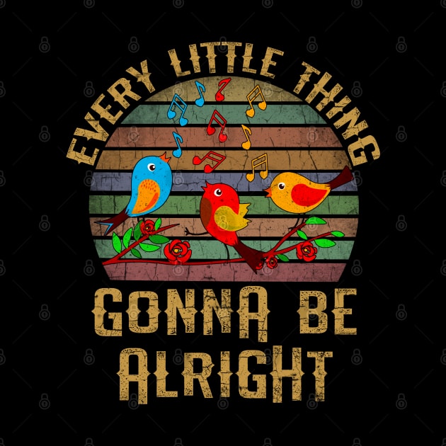 Every Little Thing Is Gonna Be Allright Tree Little Birds by AllWellia