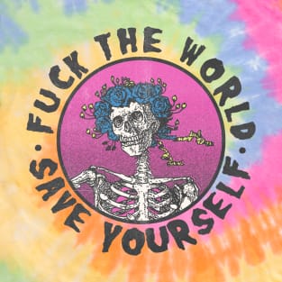 fuck the world save yourself T-Shirt