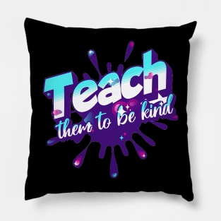 Teach Them To Be Kind, Back to School, Teacher, Teacher Appreciation, Teach,Teacher Gift, Back To School Gift Pillow