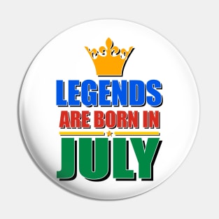 Legends Are born In July Pin