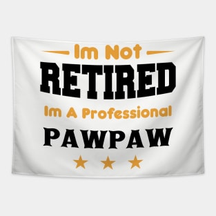 i'm Not Retired I'm A professional pawpaw Tapestry