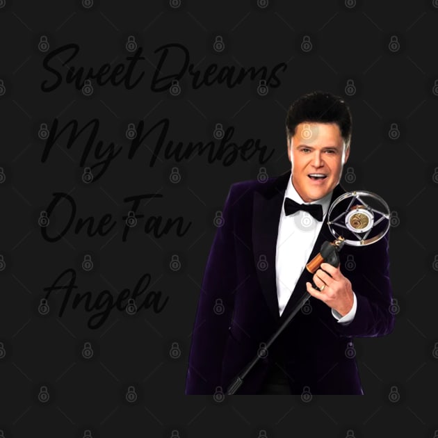 Donny Osmond, Sweet Dreams My Number One Fan Angela, Funny Donny Osmond by Hoahip