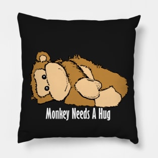 Monkey Needs A Hug Pillow