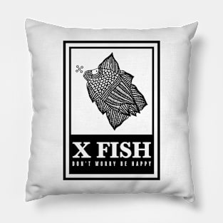 X Fish - "Don't worry be happy" Pillow