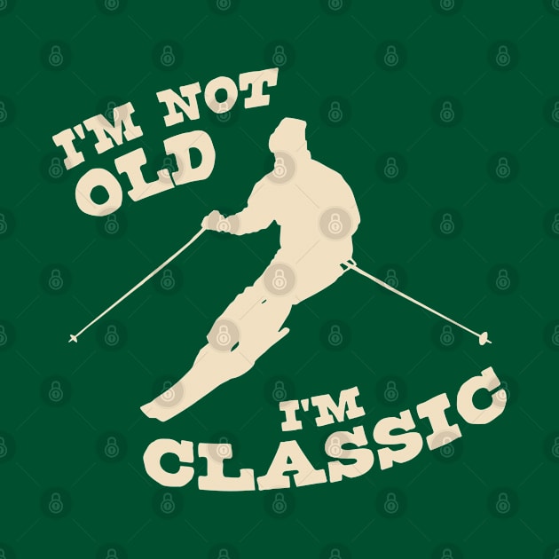 I'm Not Old - I'm Classic by Ski Classic NH