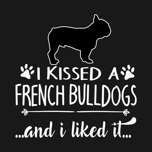 I Kissed A French Bulldogs by LiFilimon