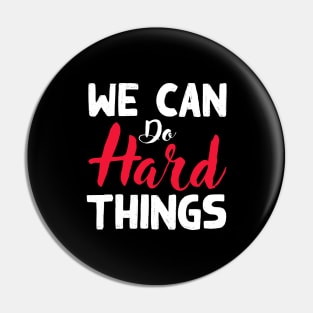 We Can Do Hard Things Pin