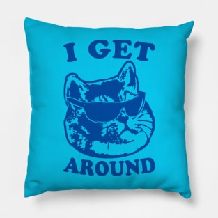 I Get Around Cool Cat Pillow