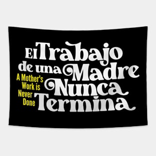 Mother's Love Quote- A Mother's Work is Never Done (Spanish) Tapestry