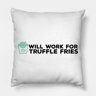 Will Work for Truffle Fries Black Pillow