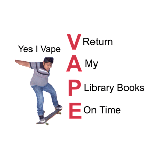 Yes I Vape Return My Library Books On Time T-Shirt