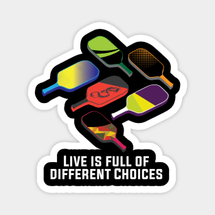 Live is full of Different Choices Funny  Pickleball Player Magnet