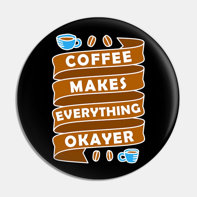 Coffee Makes Everything Pin by Wanda City