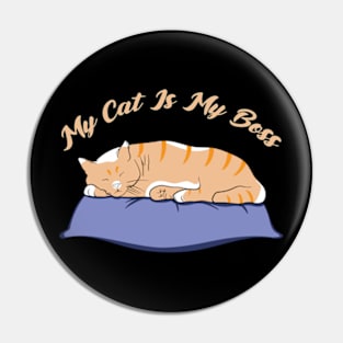 My Cat Is My Boss Pin