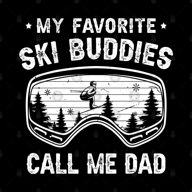 My Favorite Ski Buddies Call Me Dad by rebuffquagga