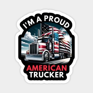 I'M A PROUD AMERICAN TRUCKER Magnet