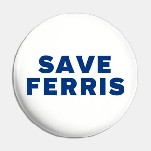 SAVE FERRIS Pin