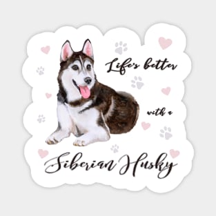 Lifes Better with a Siberian Husky! Especially for Husky Dog Lovers! Magnet