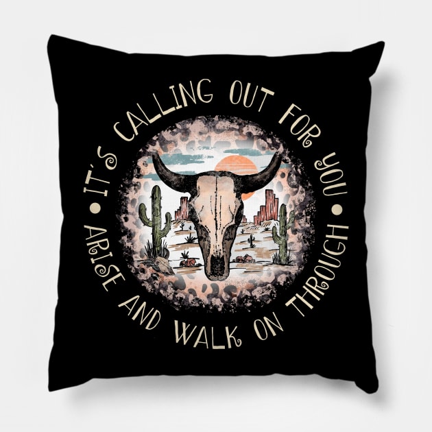 It's Calling Out For You Arise And Walk On Through Bull Skull Deserts Pillow by KatelynnCold Brew